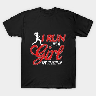 Cute I Run Like a Girl, Try To Keep Up Running T-Shirt